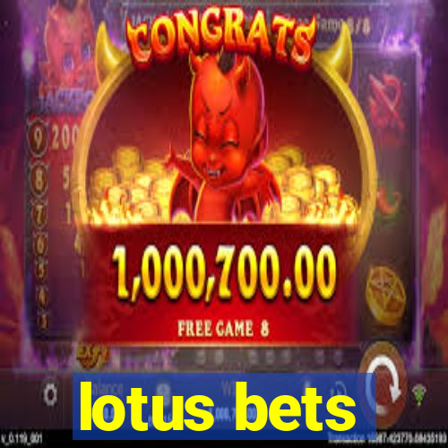 lotus bets